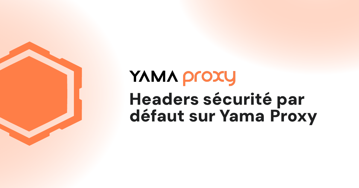 Headers sécurité par défaut sur Yama Proxy
