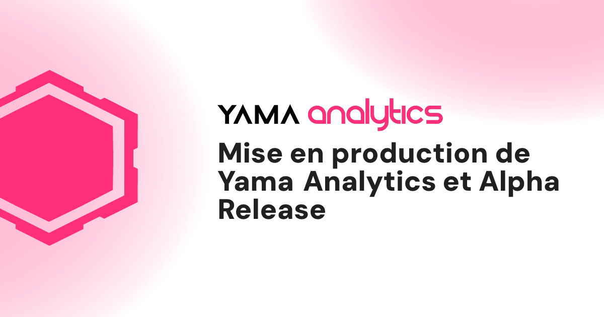 Mise en production de Yama Analytics et Alpha Release